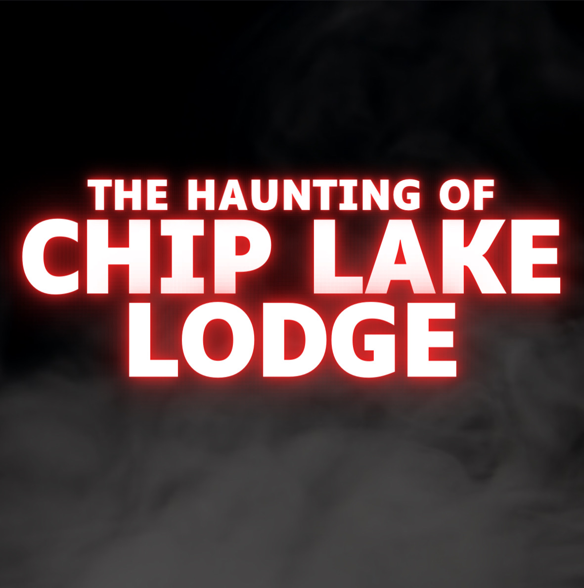 The Haunting of Chip Lake Lodge - Monday 4th November - 19:30